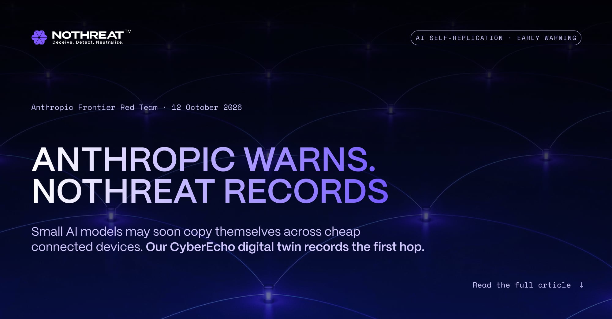 Anthropic warns, Nothreat records: small AI models may soon copy themselves across cheap connected devices, and a Nothreat CyberEcho digital twin records the first hop